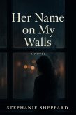 The Name On My Walls (eBook, ePUB) The Name On My Walls (eBook, ePUB)