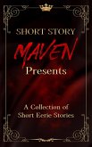 Short Story Maven Presents a Collection of Short Eerie Stories (eBook, ePUB) Short Story Maven Presents a Collection of Short Eerie Stories (eBook, ePUB)