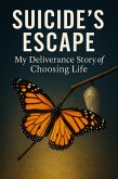 Suicide's Escape My Deliverance Story Of Choosing Life (eBook, ePUB)