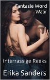 Fantasie Word Waar (Interrassige Reeks) (eBook, ePUB) Fantasie Word Waar (Interrassige Reeks) (eBook, ePUB)
