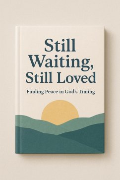 Cover Still waiting, still loved, finding peace in God's timing (Digital soulcare) (eBook, ePUB)