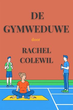De Gymweduwe (eBook, ePUB) - Colewil, Rachel De Gymweduwe (eBook, ePUB) - Colewil, Rachel