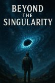 Beyond The Singularity (eBook, ePUB) Beyond The Singularity (eBook, ePUB)