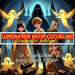 Lumora'nin Kayip Çocuklari (1, #1) (eBook, ePUB) - Yolcu, Safak; Günay, Müge Lumora'nin Kayip Çocuklari (1, #1) (eBook, ePUB) - Yolcu, Safak; Günay, Müge