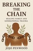 Breaking the Chain: Healing Family and Generational Trauma (eBook, ePUB)