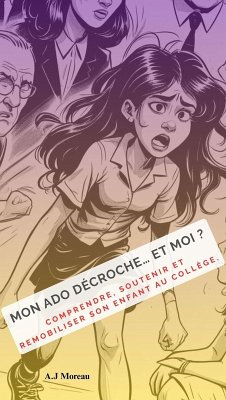 Cover Mon ado décroche.....et moi? Comprendre, soutenir et remobiliser son enfant au collège. (eBook, ePUB)