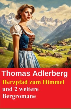 Cover Herzpfad zum Himmel und 2 weitere Bergromane (eBook, ePUB)