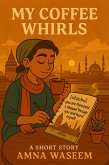 My Coffee Whirls (eBook, ePUB) My Coffee Whirls (eBook, ePUB)