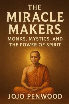 Cover The Miracle Makers: Monks, Mystics, and the Power of Spirit (eBook, ePUB)