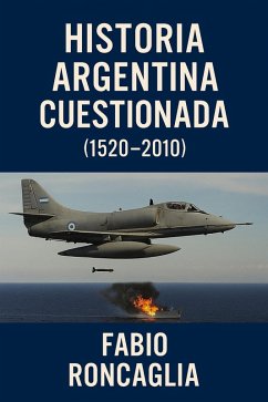 Cover Historia Argentina Cuestionada (1520 - 2010) (eBook, ePUB)