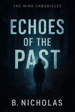 Echoes of the Past (The Mind Chronicles, #3) (eBook, ePUB) - Nicholas, B.