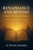 RENAISSANCE AND BEYOND :Islam's Lasting Influence (eBook, ePUB) RENAISSANCE AND BEYOND :Islam's Lasting Influence (eBook, ePUB)