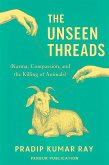 The Unseen Threads(Karma, Compassion, and the Killing of Animals) (eBook, ePUB)