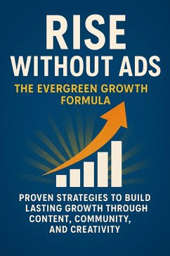 Rise Without Ads - The Evergreen Growth Formula (eBook, ePUB) Cover Rise Without Ads - The Evergreen Growth Formula (eBook, ePUB)