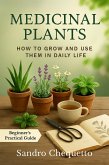 Medicinal Plants How to Grow and Use Them in Daily Life (eBook, ePUB) Medicinal Plants How to Grow and Use Them in Daily Life (eBook, ePUB)