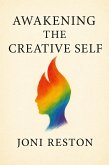 Awakening the Creative Self (eBook, ePUB) Awakening the Creative Self (eBook, ePUB)