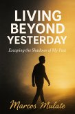 Living Beyond Yesterday (eBook, ePUB) Living Beyond Yesterday (eBook, ePUB)