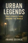 Urban Legends: True Stories from Around the World (eBook, ePUB)