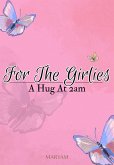 For The Girlies: A Hug At 2a.m (eBook, ePUB)