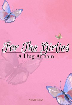 For The Girlies: A Hug At 2a.m (eBook, ePUB) - Maryam