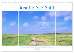 Cover Breathe. See. Shift. Photographic and poetic inspiration for an alert life (Wall Calendar 2026 DIN A3 landscape), CALVENDO 12 Month Wall Calendar