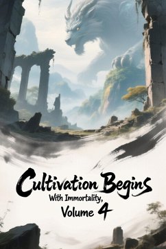 Cultivation Begins with Immortality, Volume 4 (eBook, ePUB) Cover Cultivation Begins with Immortality, Volume 4 (eBook, ePUB)
