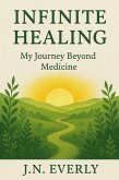 Infinite Healing: My Journey Beyond Medicine (eBook, ePUB) Infinite Healing: My Journey Beyond Medicine (eBook, ePUB)