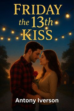 Friday the 13th Kiss (Romance In Willow Creek, #13) (eBook, ePUB) - Iverson, Antony