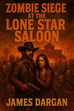 Zombie Siege at the Lone Star Saloon (Dead World Post-Apocalyptic Cycle, #4) (eBook, ePUB) - Dargan, James