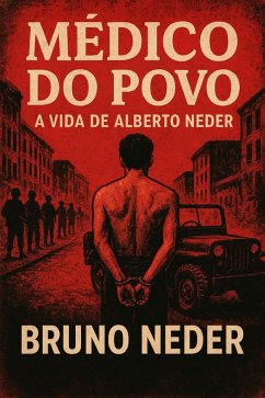 MÉDICO DO POVO (01, #118) (eBook, ePUB) - Neder, Bruno MÉDICO DO POVO (01, #118) (eBook, ePUB) - Neder, Bruno