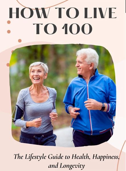 How To Live To 100 (eBook, ePUB)