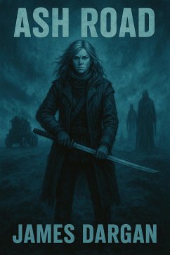 Ash Road (Dead World Post-Apocalyptic Cycle, #5) (eBook, ePUB) - Dargan, James Ash Road (Dead World Post-Apocalyptic Cycle, #5) (eBook, ePUB) - Dargan, James