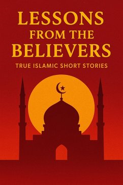 Cover Lessons from the Believers : True Islamic Short Stories (eBook, ePUB)