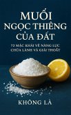 MU¿I - NG¿C THIÊNG C¿A пT: 72 M¿C KH¿I V¿ NANG L¿C CH¿A LÀNH VÀ GI¿I THOÁT (eBook, ePUB) MU¿I - NG¿C THIÊNG C¿A пT: 72 M¿C KH¿I V¿ NANG L¿C CH¿A LÀNH VÀ GI¿I THOÁT (eBook, ePUB)