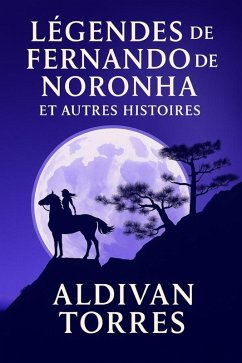 Légendes de Fernando de Noronha et Autres Histoires (eBook, ePUB) - Torres, Aldivan