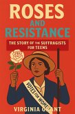 Roses and Resistance: The Story of the Suffragists for Teens (eBook, ePUB)