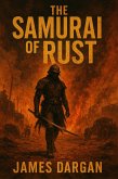The Samurai of Rust (Dead World Post-Apocalyptic Cycle, #1) (eBook, ePUB)