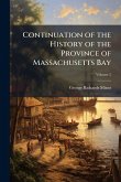 Continuation of the History of the Province of Massachusetts Bay Continuation of the History of the Province of Massachusetts Bay