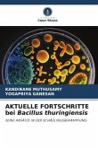 AKTUELLE FORTSCHRITTE bei Bacillus thuringiensis AKTUELLE FORTSCHRITTE bei Bacillus thuringiensis