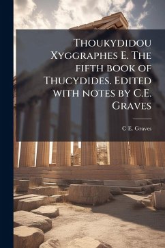 Thoukydidou Xyggraphes E. The fifth book of Thucydides. Edited with notes by C.E. Graves - Graves, C E