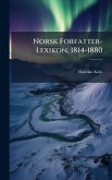 Norsk Forfatter-Lexikon, 1814-1880 Norsk Forfatter-Lexikon, 1814-1880