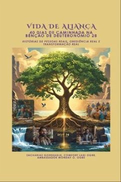 Cover VIDA DE ALIANÇA - 40 Dias de Caminhada na Bênção de Deuteronômio 28 - Histórias de pessoas reais, obediência real e transformação real (eBook, ePUB)