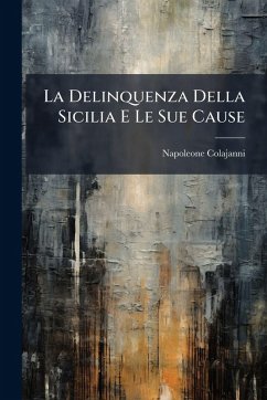 Cover La Delinquenza Della Sicilia E Le Sue Cause