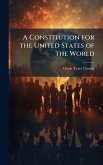 A Constitution for the United States of the World A Constitution for the United States of the World