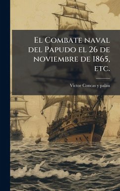 Cover El Combate naval del Papudo el 26 de noviembre de 1865, etc.
