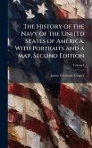 The History of the Navy of the United States of America. With Portraits and a map, Second Edition The History of the Navy of the United States of America. With Portraits and a map, Second Edition
