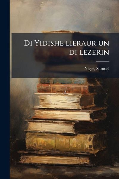 Di Yidishe lieraur un di lezerin Di Yidishe lieraur un di lezerin