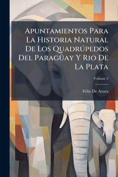 Cover Apuntamientos Para La Historia Natural De Los QuadrÃ°pedos Del ParagÃ1/4ay Y Rio De La Plata