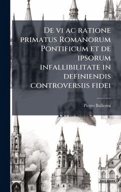 Cover De vi ac ratione primatus Romanorum Pontificum et de ipsorum infallibilitate in definiendis controversiis fidei