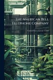 The American Bell Telephone Company The American Bell Telephone Company